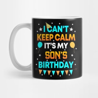 I Cant Keep Calm Its My Son Birthday Party Mug